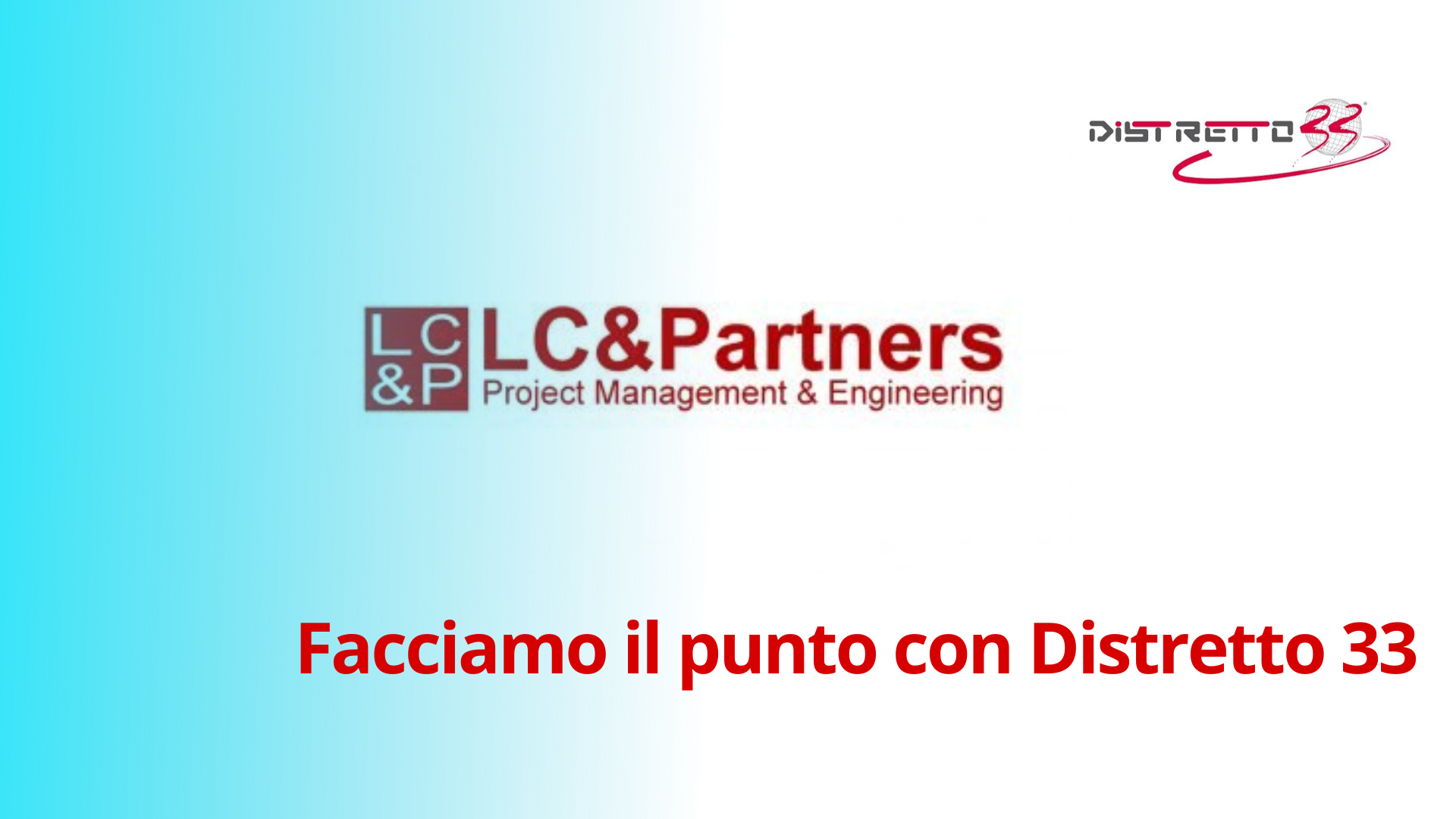 Facciamo il punto con Distretto 33: incontro con LC&Partners