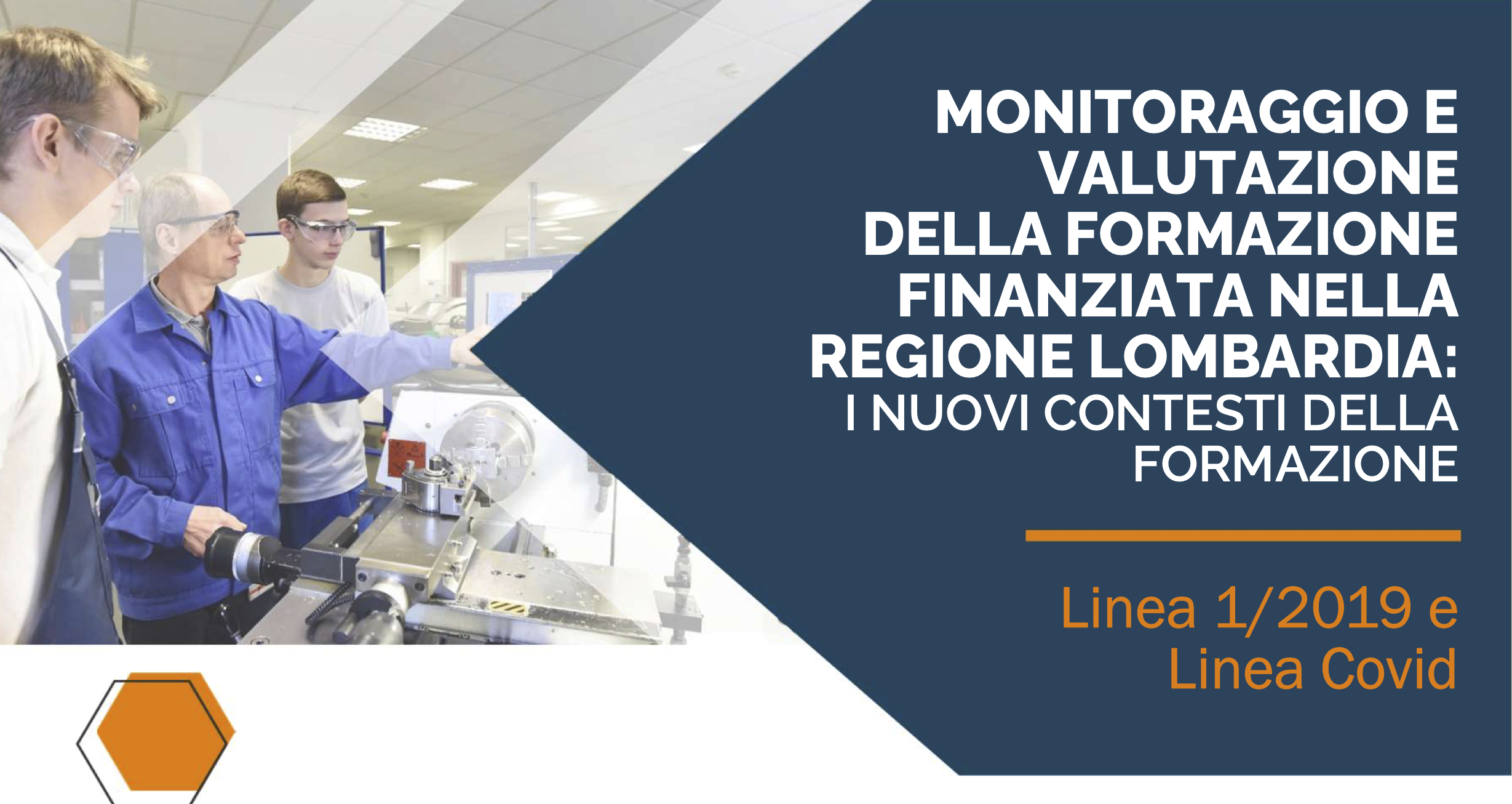 MONITORAGGIO E VALUTAZIONE DELLA FORMAZIONE FINANZIATA NELLA
REGIONE LOMBARDIA:I NUOVI CONTESTI DELLA FORMAZIONE