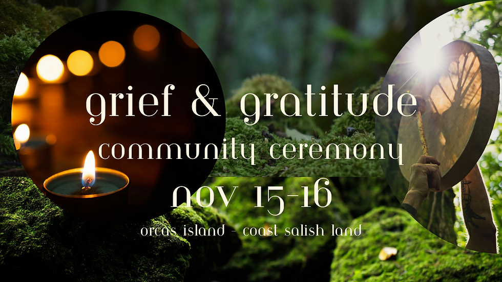 Grief and Gratitude Community Ceremony