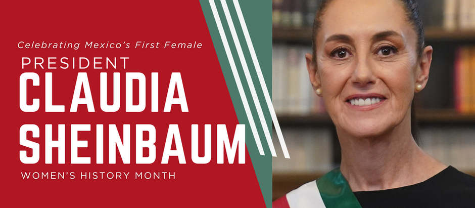 I’m Celebrating Mexico’s First Female President, Claudia Sheinbaum, For Women’s History Month