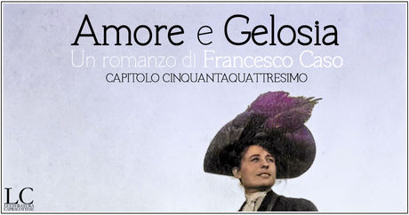 Amore e gelosia (LIV)