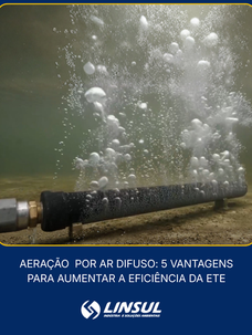 Aeração Ar Difuso: 5 Vantagens para Aumentar a Eficiência da ETE