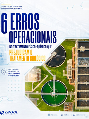 6 Erros Operacionais no Tratamento Físico-Químico que Prejudicam o Tratamento Biológico