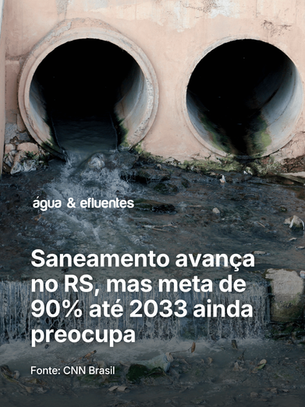 Saneamento avança no RS, mas meta de 90% até 2033 ainda preocupa