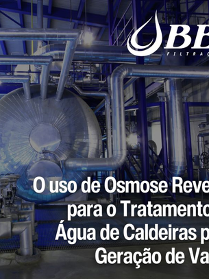 O uso de Osmose Reversa para o Tratamento de Água de Caldeira para Geração de Vapor