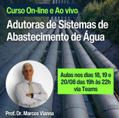 Curso on-line e ao vivo: ADUTORAS DE SISTEMAS DE ABASTECIMENTO DE ÁGUA, com o Prof. Dr. Marcos Vianna