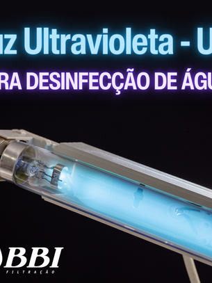 Luz Ultravioleta - UV para desinfecção de água