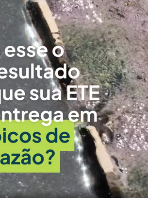 É esse o resultado que sua ETE entrega em picos de vazão?