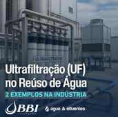 Ultrafiltração (UF) no Reúso de Água: 2 Exemplos na Indústria