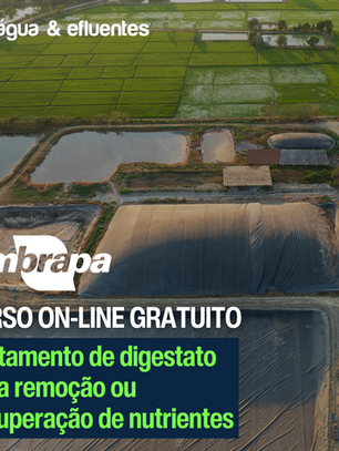 Curso Online Gratuito da Embrapa: TRATAMENTO DE DIGESTATO PARA REMOÇÃO OU RECUPERAÇÃO DE NUTRIENTES