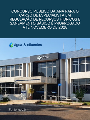 Concurso público da ANA para o cargo de especialista em regulação de recursos hídricos e saneamento básico é prorrogado até novembro de 2028