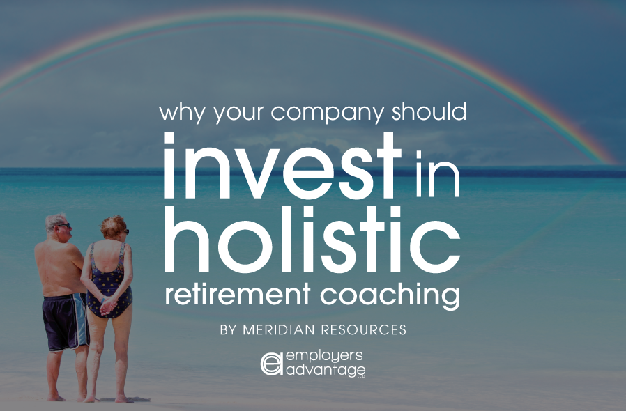 why your company should invest in holistic retirement coaching from an HR perspective
