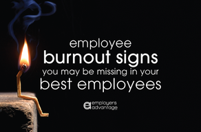 employee burnout signs you may be missing in your best employees HR Blog by Employers Advantage LLC