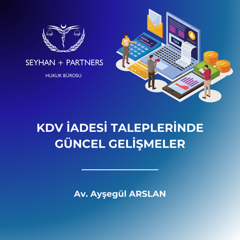 KDV İadesi Taleplerinde Güncel Gelişmeler
