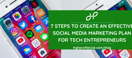 7 Steps To Create An Effective Social Media Marketing Plan For Tech Entrepreneurs