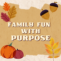 Family Fun with a Purpose! Fall25 (Card (Square)).png
