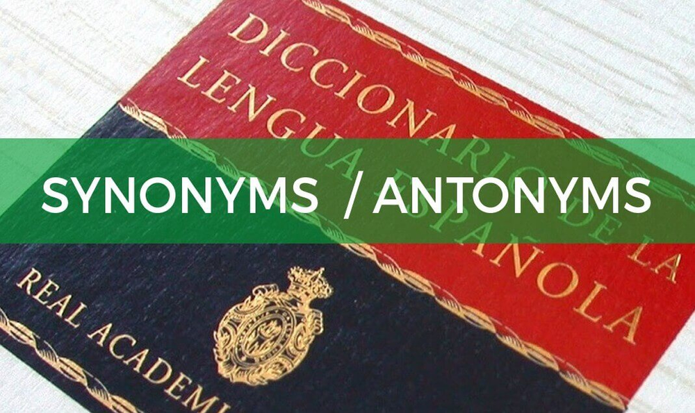 Enrich Your Spanish Vocabulary Synonyms and Antonyms