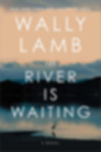 Book cover: A serene river at dusk with a bird silhouette. Text: "WALLY LAMB, The River Is Waiting, A Novel." Calm, reflective mood.