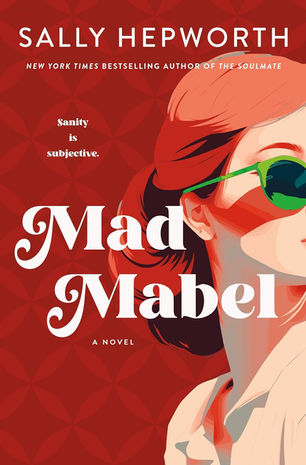 Red book cover for Sally Hepworth's Mad Mabel, featuring a woman in green sunglasses and the text Sanity is subjective.