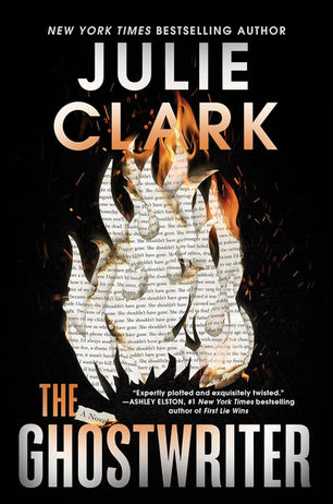 Book cover of "The Ghostwriter" by Julie Clark. Text emerges through flames on a black background, creating a mysterious and intense mood.