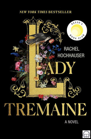 Book cover on black with gold ornate L, flowers, and a bird; text: New York Times Bestseller, Rachel Hochhauser, Lady Tremaine, a novel.