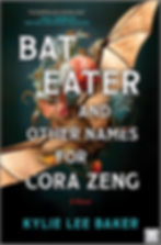 Book cover: A distressed bat with flowers, dark background. Text: "BAT EATER AND OTHER NAMES FOR CORA ZENG" by Kylie Lee Baker. Mood: eerie.