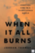 Silhouetted firefighters in smoky, orange-tinted forest. Text: "Fighting Fire in a Transformed World, When It All Burns" by Jordan Thomas.