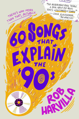Book cover reading 60 Songs That Explain the 90s by Rob Harvilla, with purple and orange retro graphics.