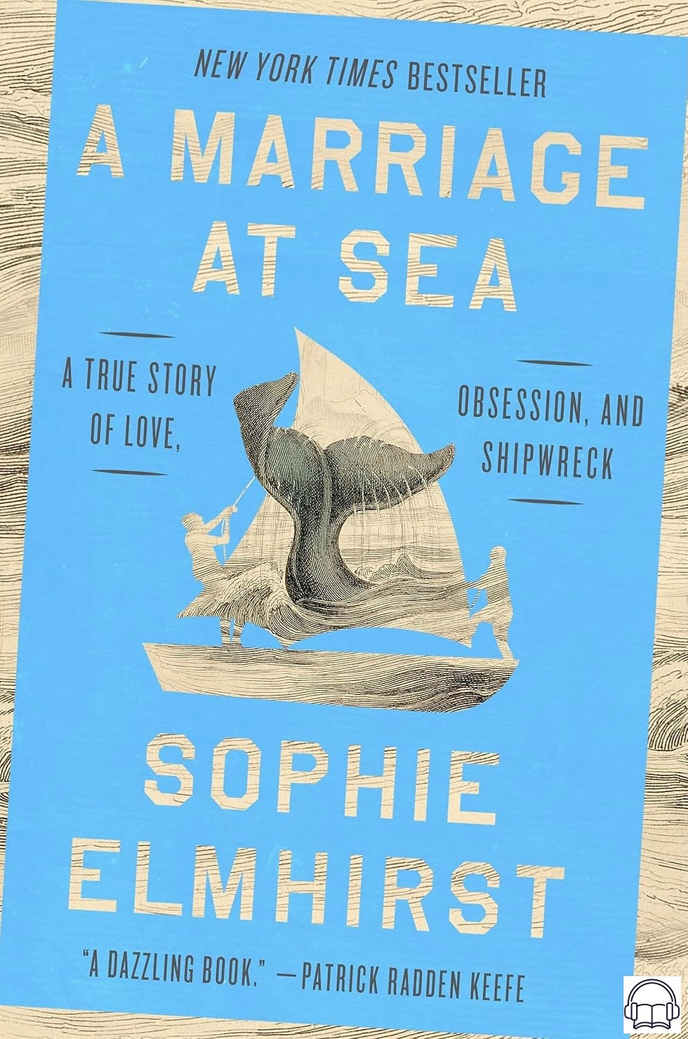 Blue book cover with a ship scene and whale. Text: "A Marriage at Sea" by Sophie Elmhirst. Taglines about love, obsession, shipwreck.