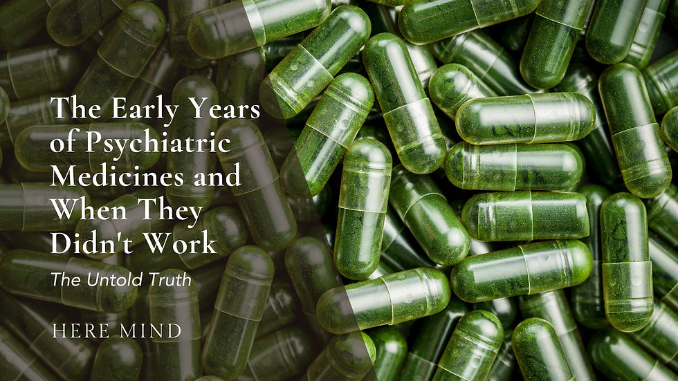 The early years and history of psychiatric medication