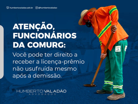 Imagem com fundo azul, mostrando um gari da COMURG com uniforme laranja e verde, abaixado com uma ferramenta. Ao lado, texto informativo: "Atenção, funcionários da COMURG: Você pode ter direito a receber a licença-prêmio não usufruída mesmo após a demissão".
