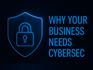Glowing blue shield with a padlock and bold text reading "Why Your Business Needs CyberSec" on a dark background