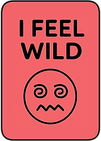 I feel wild. An icon with uneven eyes and a wavy mouth, giving a dizzy or chaotic expression. The text reads “I feel wild”.