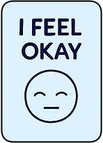 I feel okay. A neutral face icon with a small, steady smile. The text reads “I feel okay”.