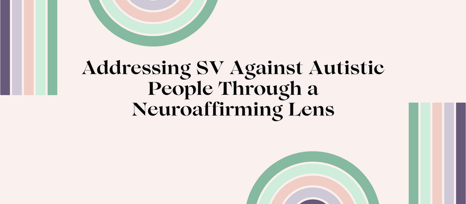 Addressing SV Against Autistic People Through a Neuroaffirming Lens