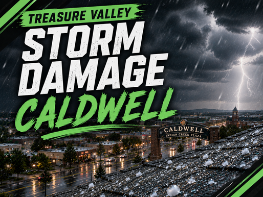 Treasure Valley Storm Damage in Caldwell: Hail, Wind, and Roof Leaks to Check Now