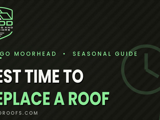 When Is the Best Time of Year to Replace a Roof in Fargo, North Dakota?