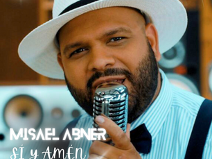 MISAEL ABNER LANZA SU TERCER SENCILLO "SI Y AMÉN"