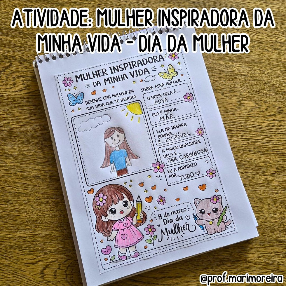 Miniatura: ATIVIDADE: DIA DA MULHER - MULHER INSPIRADORA DA MINHA VIDA