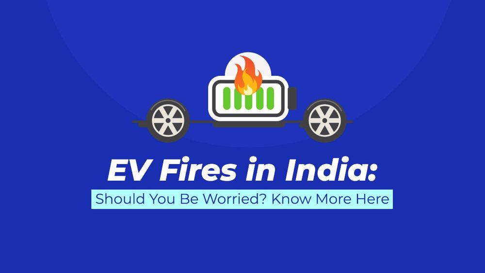 EV Fires in India Should You Be Worried? Know More Here.