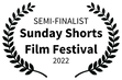 SEMI-FINALIST - Sunday Shorts Film Festival - 2022.png