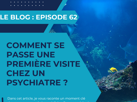 Comment se passe une première visite chez un psychiatre ?