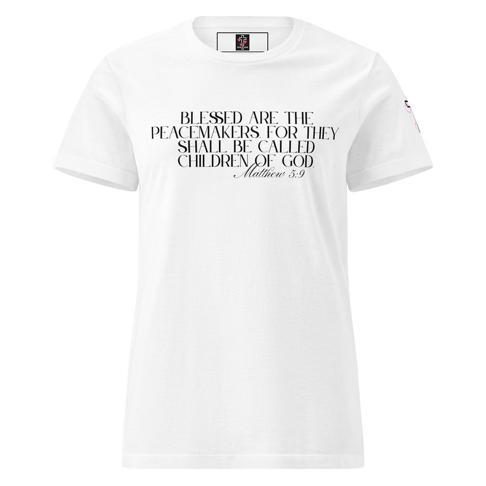 Thumbnail: White t-shirt with text: Blessed are the peacemakers for they shall be called children of God.