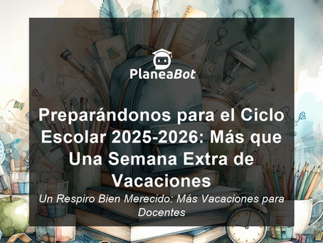 Preparándonos para el Ciclo Escolar 2025-2026: Más que Una Semana Extra de Vacaciones