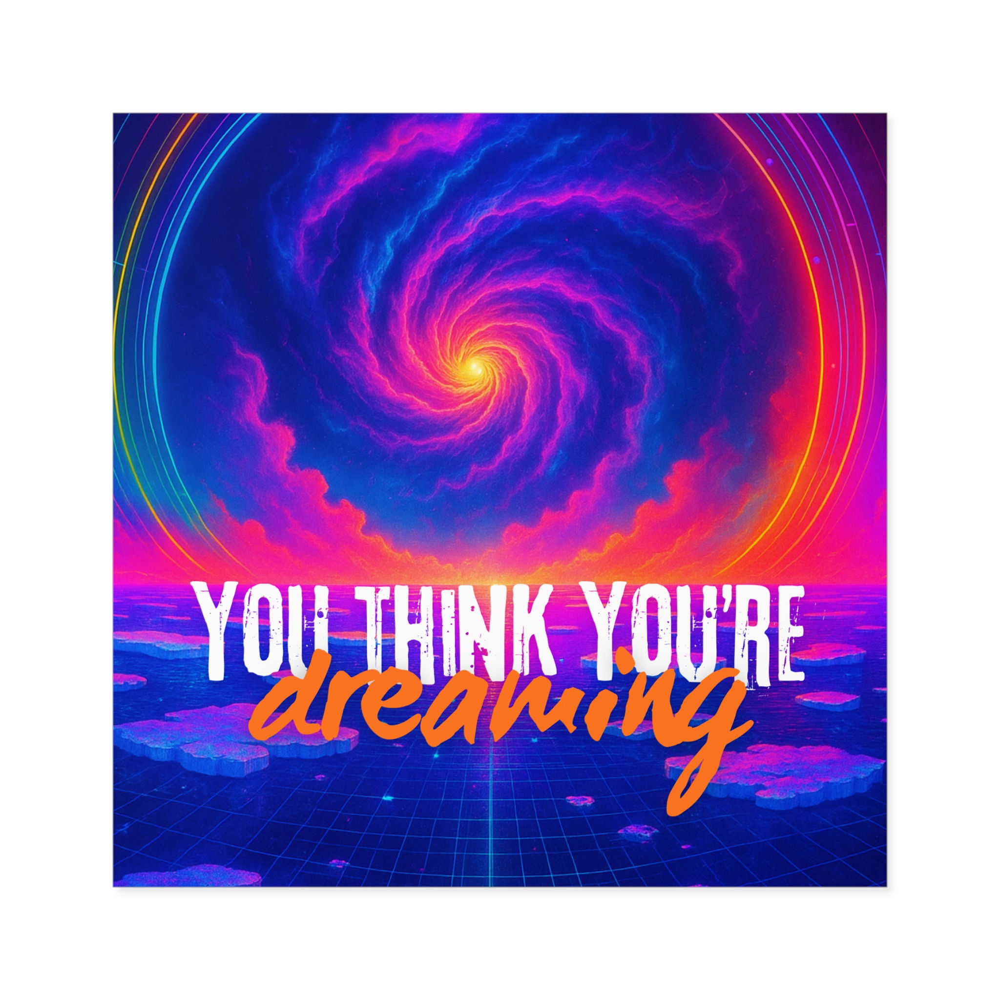 You Think You're Dreaming Sticker