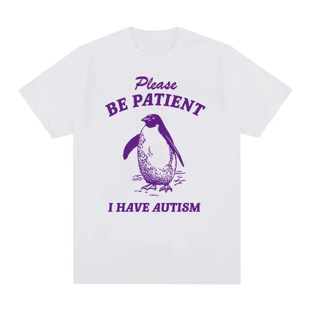 Thumbnail: 2001Patient I Have Autism Meme T Shirts Funny Men Women Casual Fashion Cotton Ov