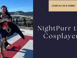 NightPurr the Cosplayer about her Cosplay Hobby