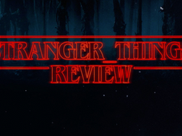 Stranger Things - Netflix Series Review