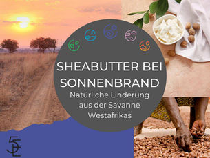 Sheabutter bei Sonnenbrand: Natürliche Linderung aus der Savanne Westafrikas