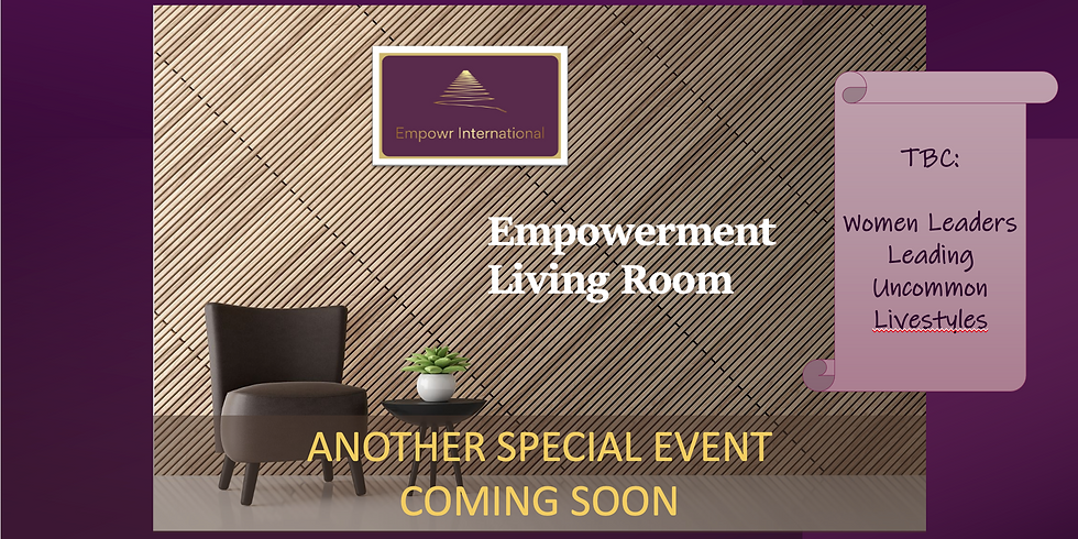 Empowerment Living Room - WOMEN LEADERS LEADING UNCOMMON LIFESTYLES